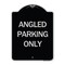 Signmission Angle Parking Only Heavy-Gauge Aluminum Architectural Sign, 24" x 18", BS-1824-24344 A-DES-BS-1824-24344 - alternate 1